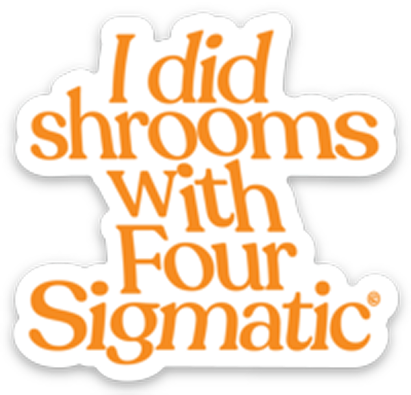 four-sigmatic-merch-f2 I_Did_Shrooms_magnet_1.png